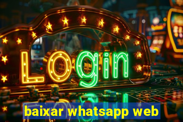 baixar whatsapp web